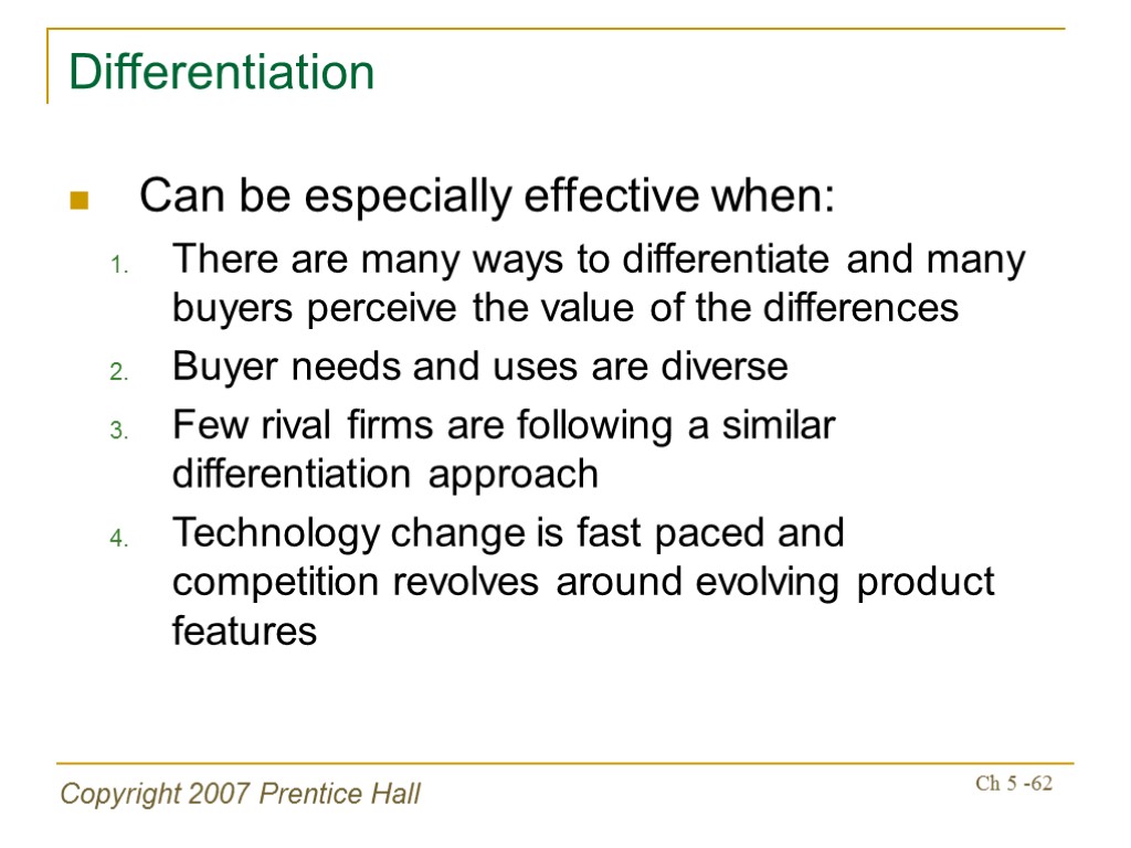 Copyright 2007 Prentice Hall Ch 5 -62 Differentiation Can be especially effective when: There